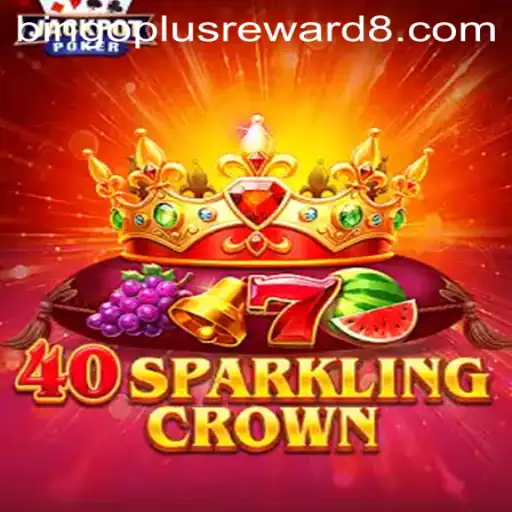 Exploring the Thrills of '40SparklingCrown' and Unveiling 'BingoPlus Reward'